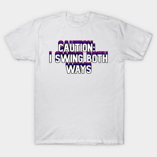 Caution: I Swing Both Ways T-Shirt